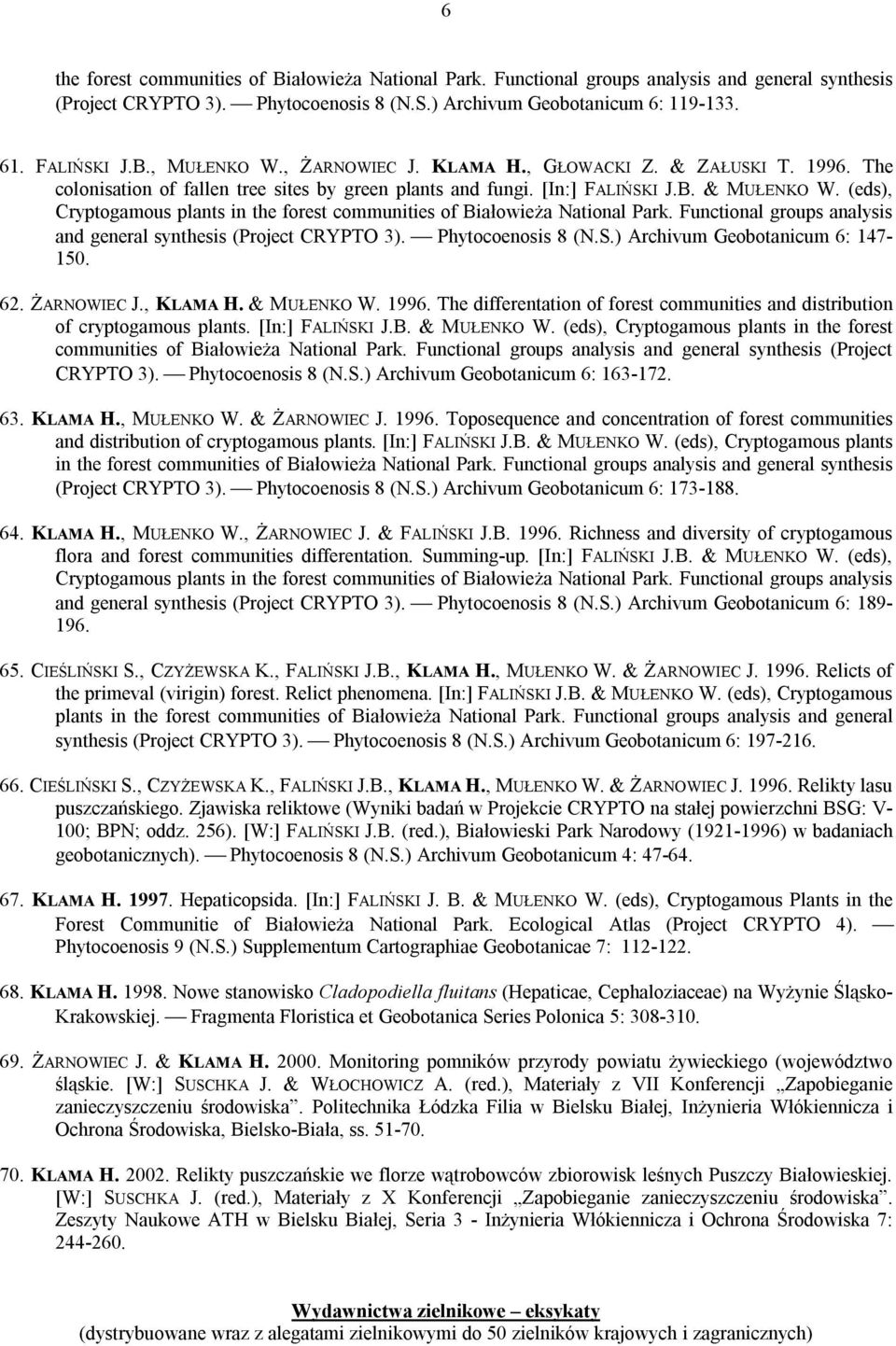 (eds), Cryptogamous plants in the forest communities of Białowieża National Park. Functional groups analysis and general synthesis (Project CRYPTO 3). Phytocoenosis 8 (N.S.