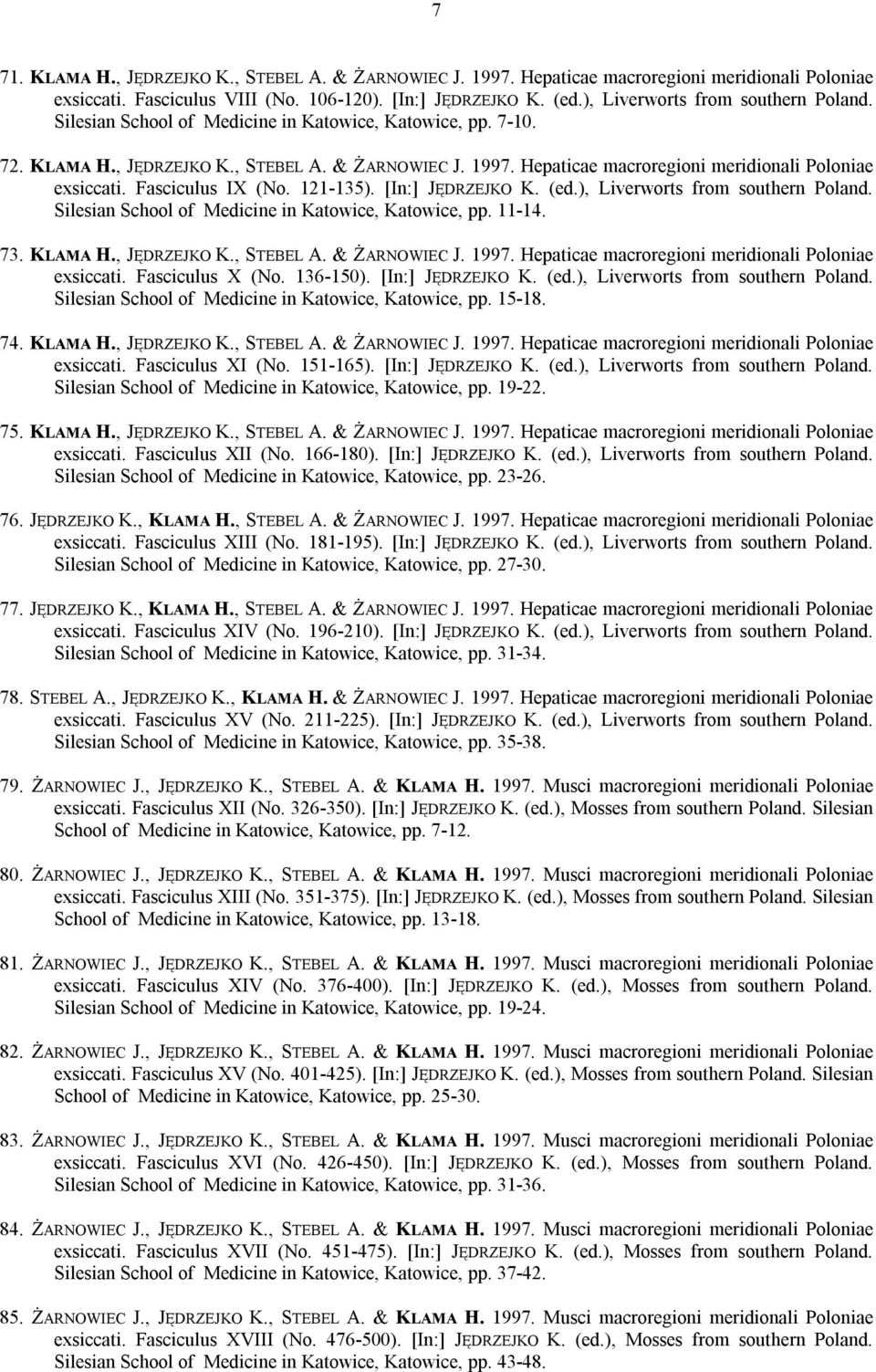 Hepaticae macroregioni meridionali Poloniae exsiccati. Fasciculus IX (No. 121-135). [In:] JĘDRZEJKO K. (ed.), Liverworts from southern Poland. Silesian School of Medicine in Katowice, Katowice, pp.