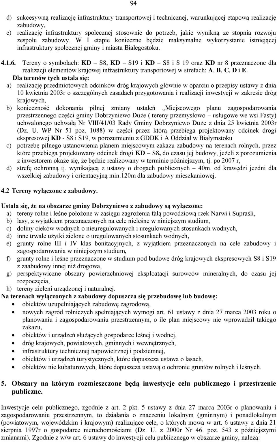 Tereny o symbolach: KD S8, KD S19 i KD S8 i S 19 oraz KD nr 8 przeznaczone dla realizacji elementów krajowej infrastruktury transportowej w strefach: A, B, C, D i E.