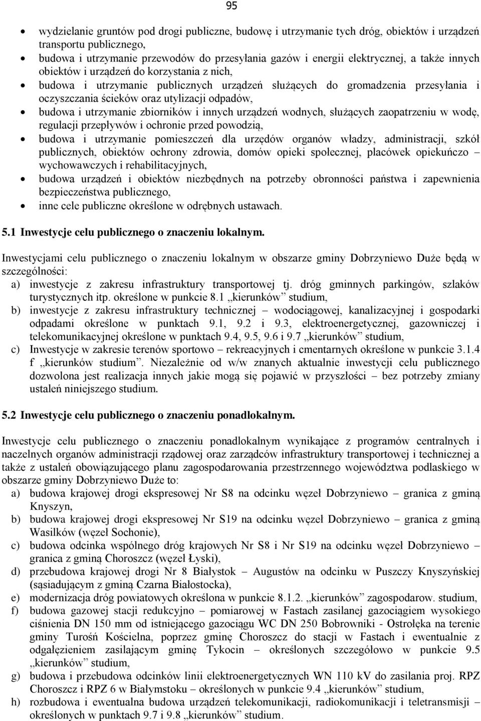 utrzymanie zbiorników i innych urządzeń wodnych, służących zaopatrzeniu w wodę, regulacji przepływów i ochronie przed powodzią, budowa i utrzymanie pomieszczeń dla urzędów organów władzy,