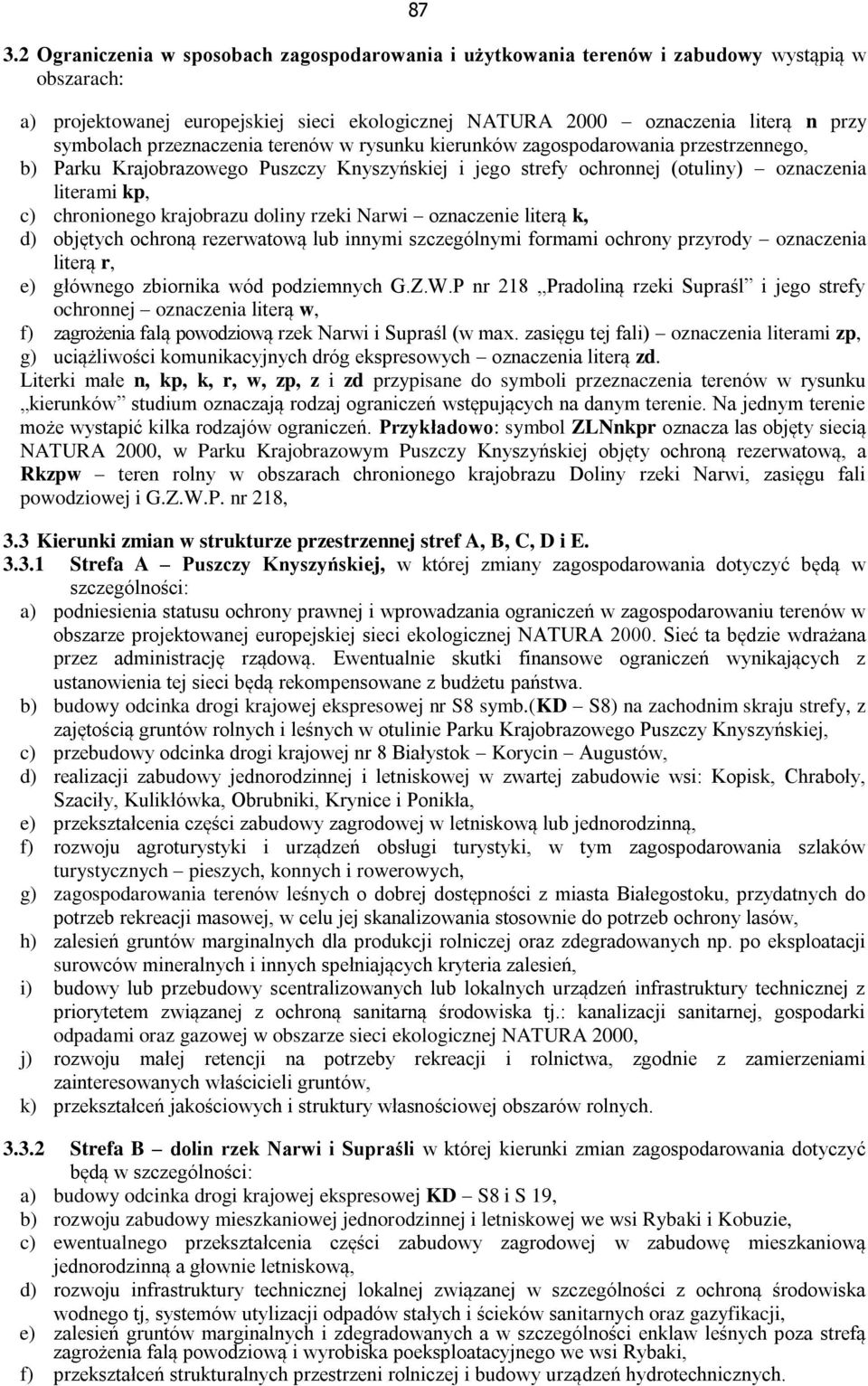 krajobrazu doliny rzeki Narwi oznaczenie literą k, d) objętych ochroną rezerwatową lub innymi szczególnymi formami ochrony przyrody oznaczenia literą r, e) głównego zbiornika wód podziemnych G.Z.W.