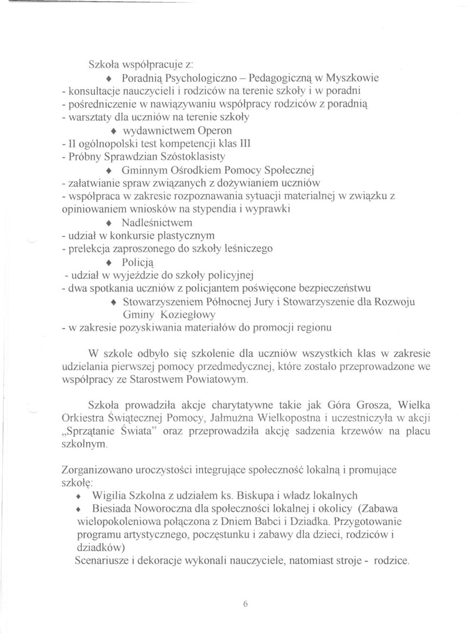 uczniów na terenie szkoly. wydawnictwem Operon -II ogólnopolski test kompetencji klas III - Próbny Sprawdzian Szóstoklasisty.