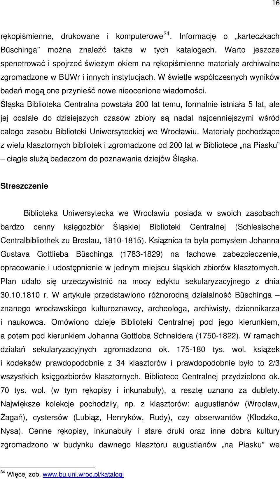 W świetle współczesnych wyników badań mogą one przynieść nowe nieocenione wiadomości.