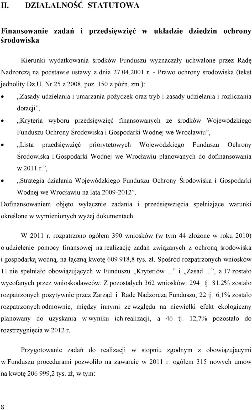 ): Zasady udzielania i umarzania pożyczek oraz tryb i zasady udzielania i rozliczania dotacji, Kryteria wyboru przedsięwzięć finansowanych ze środków Wojewódzkiego Funduszu Ochrony Środowiska i