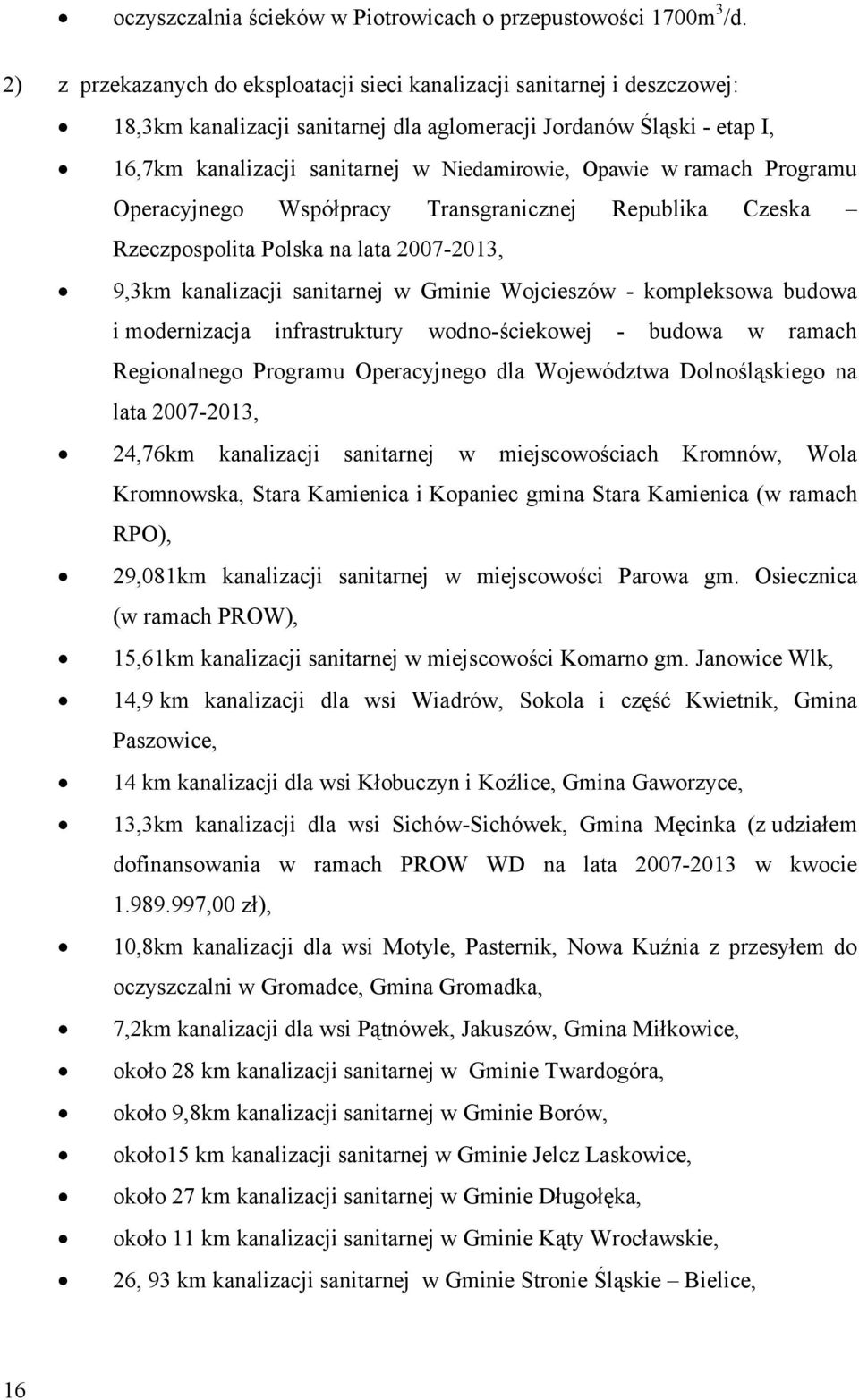 Opawie w ramach Programu Operacyjnego Współpracy Transgranicznej Republika Czeska Rzeczpospolita Polska na lata 2007-2013, 9,3km kanalizacji sanitarnej w Gminie Wojcieszów - kompleksowa budowa i