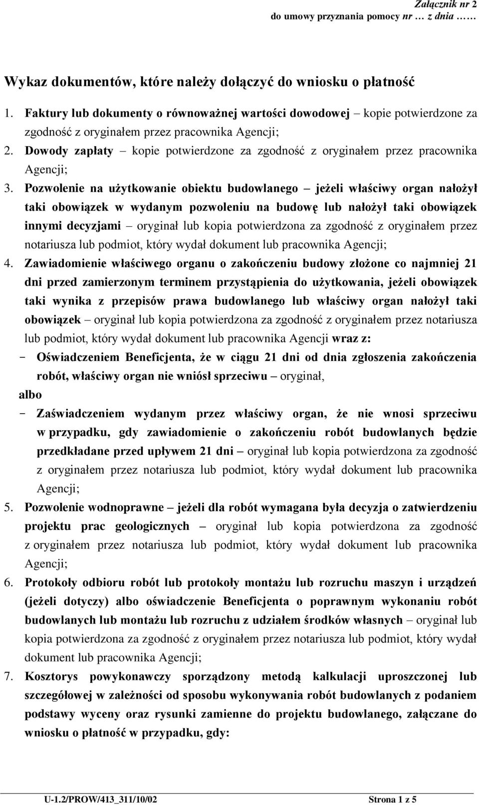 Pozwolenie na użytkowanie obiektu budowlanego jeżeli właściwy organ nałożył taki obowiązek w wydanym pozwoleniu na budowę lub nałożył taki obowiązek innymi decyzjami oryginał lub kopia potwierdzona