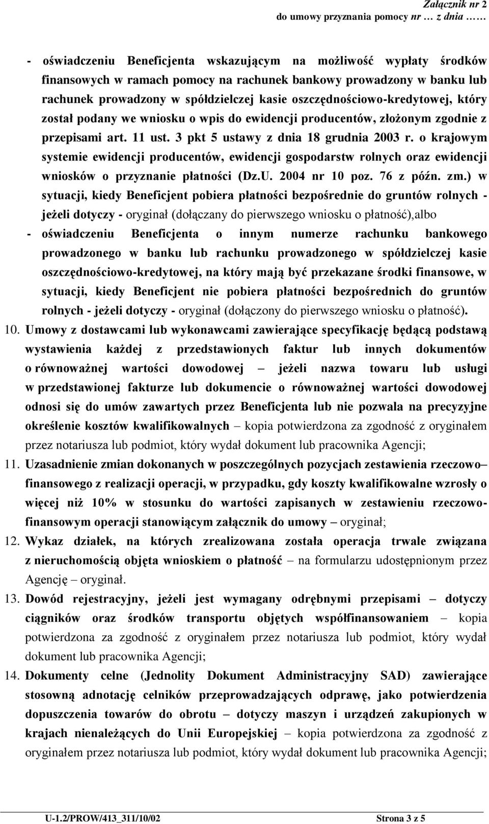 o krajowym systemie ewidencji producentów, ewidencji gospodarstw rolnych oraz ewidencji wniosków o przyznanie płatności (Dz.U. 2004 nr 10 poz. 76 z późn. zm.