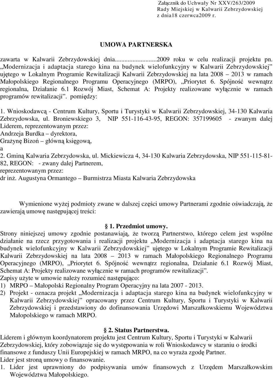 Regionalnego Programu Operacyjnego (MRPO), Priorytet 6. Spójność wewnątrz regionalna, Działanie 6.1 Rozwój Miast, Schemat A: Projekty realizowane wyłącznie w ramach programów rewitalizacji.