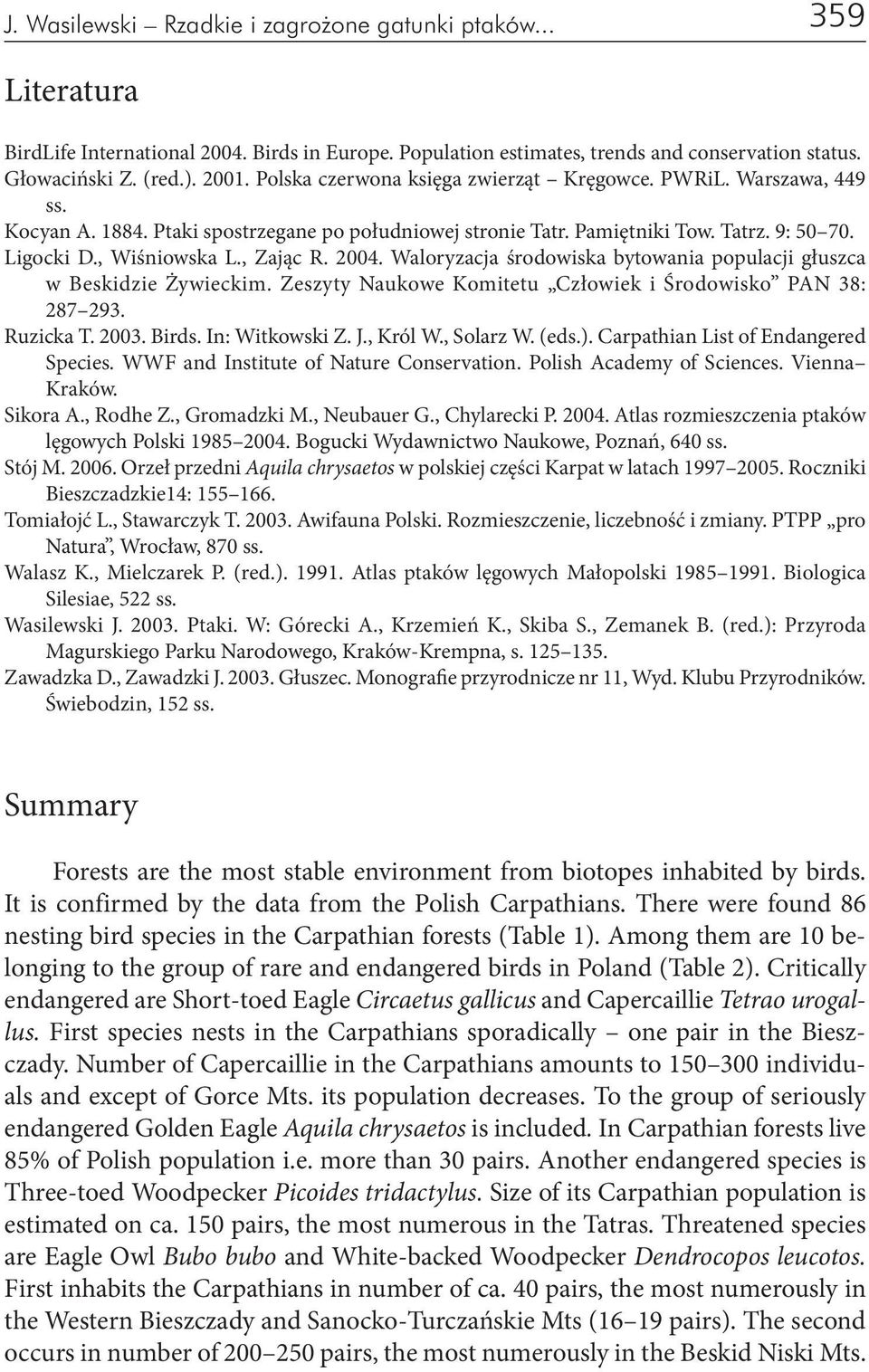 2004. Waloryzacja środowiska bytowania populacji głuszca w Beskidzie Żywieckim. Zeszyty Naukowe Komitetu Człowiek i Środowisko PAN 38: 287 293. Ruzicka T. 2003. Birds. In: Witkowski Z. J., Król W.