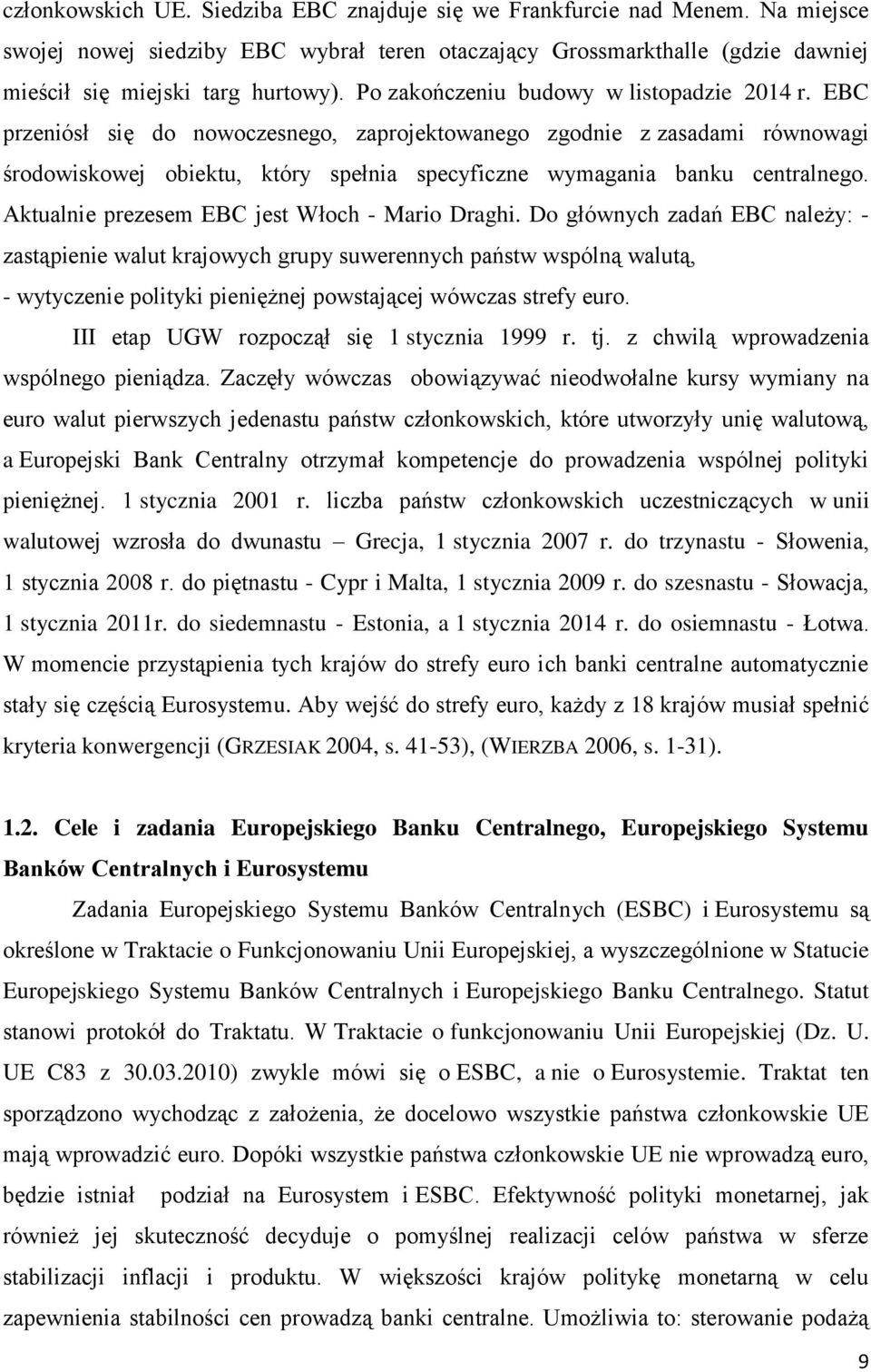 EBC przeniósł się do nowoczesnego, zaprojektowanego zgodnie z zasadami równowagi środowiskowej obiektu, który spełnia specyficzne wymagania banku centralnego.