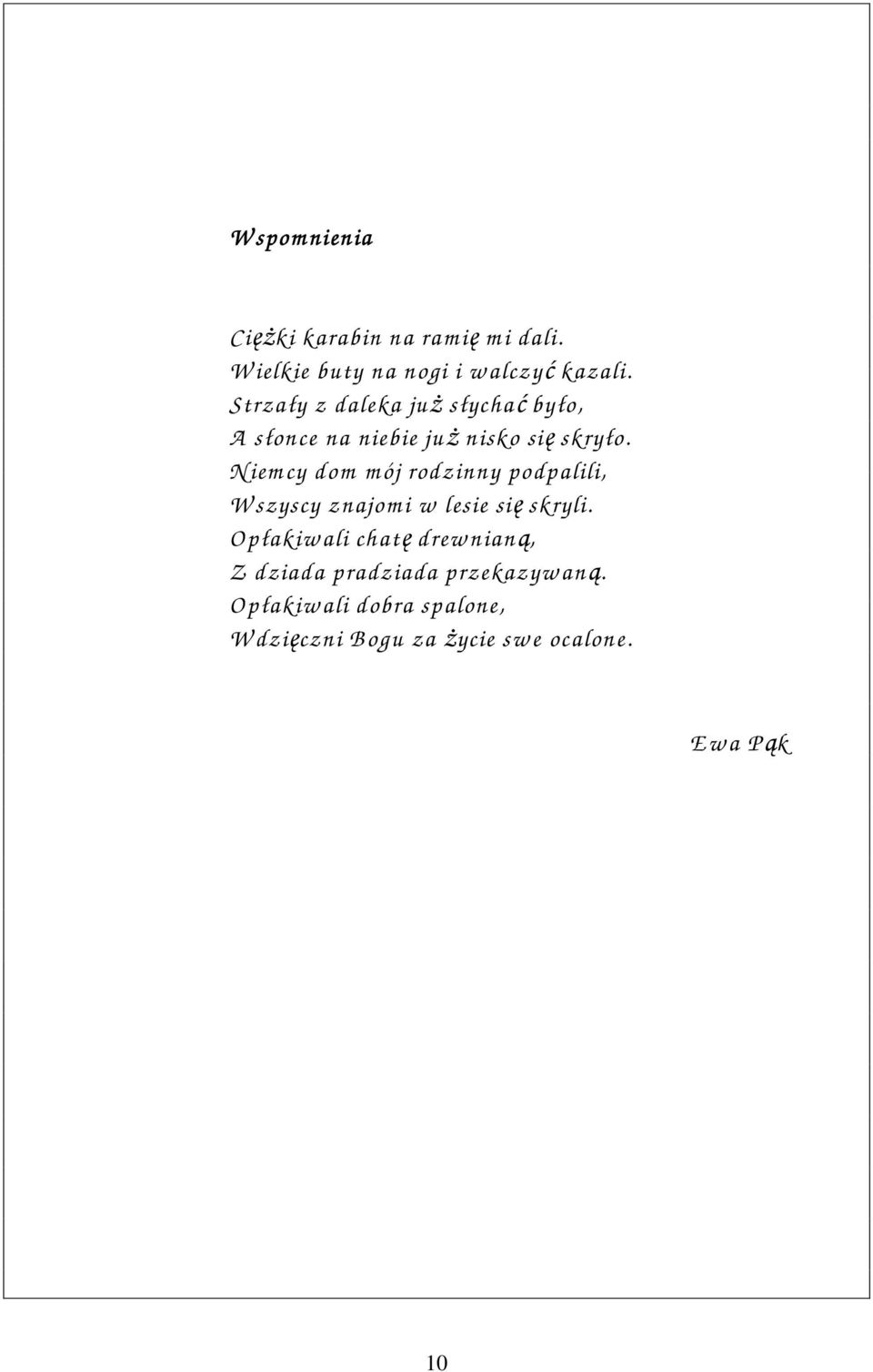 N iem cy dom m ój rodzinny podpalili, W szyscy znajom i w lesie się skryli.