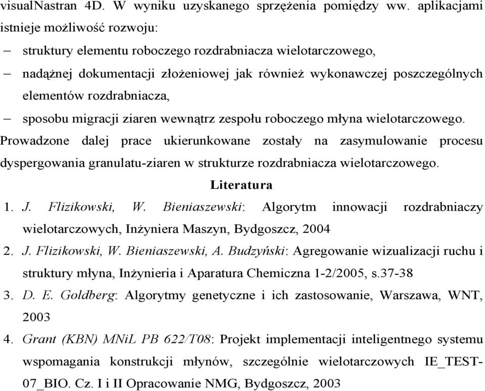 sposobu migracji ziaren wewnątrz zespołu roboczego młyna wielotarczowego.