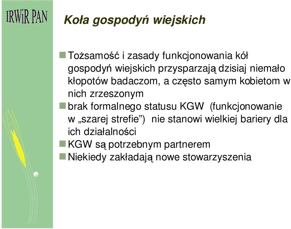 zrzeszonym brak formalnego statusu KGW (funkcjonowanie w szarej strefie ) nie stanowi