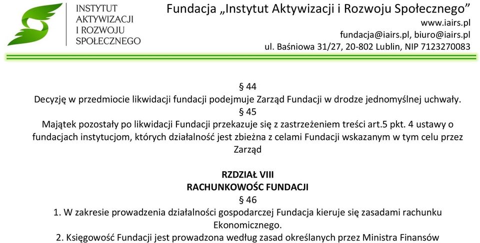 4 ustawy o fundacjach instytucjom, których działalność jest zbieżna z celami Fundacji wskazanym w tym celu przez Zarząd RZDZIAŁ VIII