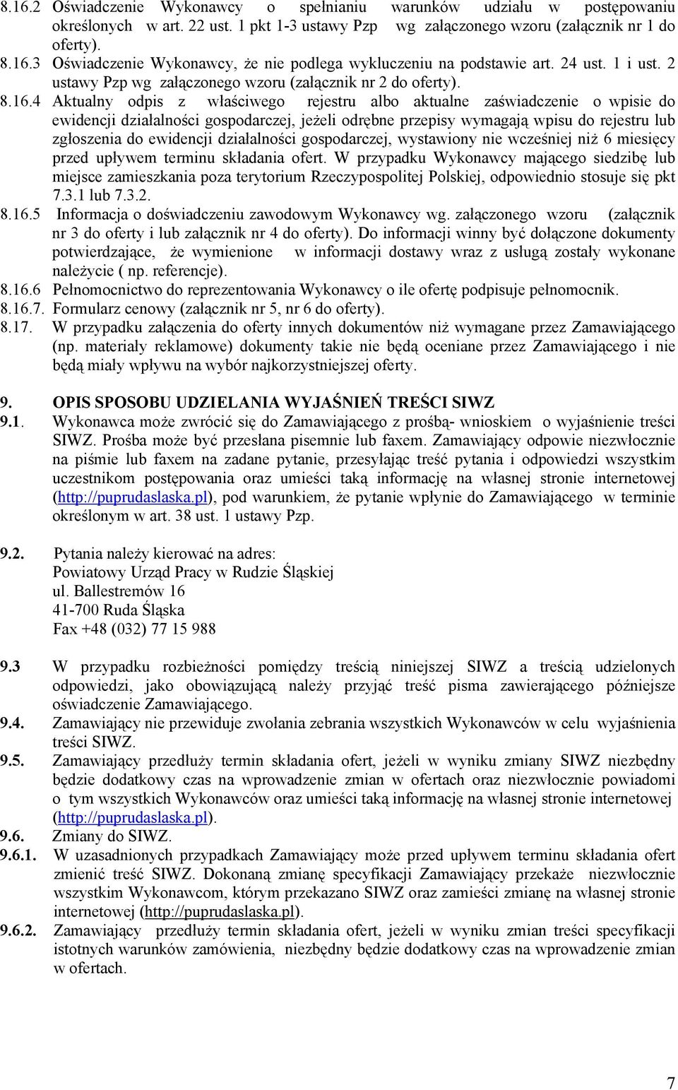 4 Aktualny odpis z właściwego rejestru albo aktualne zaświadczenie o wpisie do ewidencji działalności gospodarczej, jeżeli odrębne przepisy wymagają wpisu do rejestru lub zgłoszenia do ewidencji