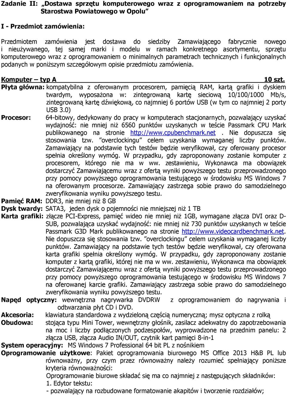 podanych w poniższym szczegółowym opisie przedmiotu zamówienia. Komputer typ A 10 szt.