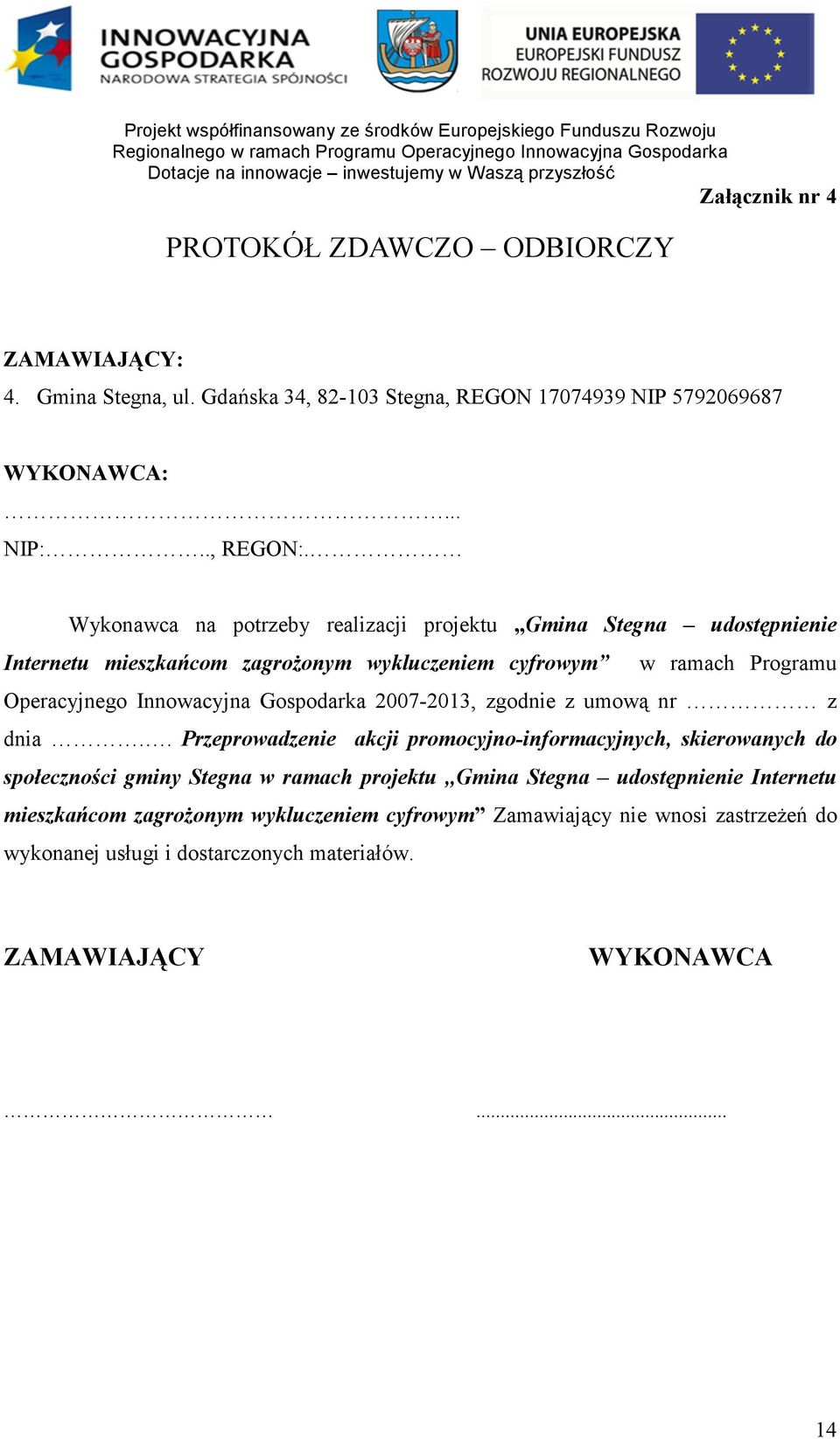 Gospodarka 2007-2013, zgodnie z umową nr z dnia.