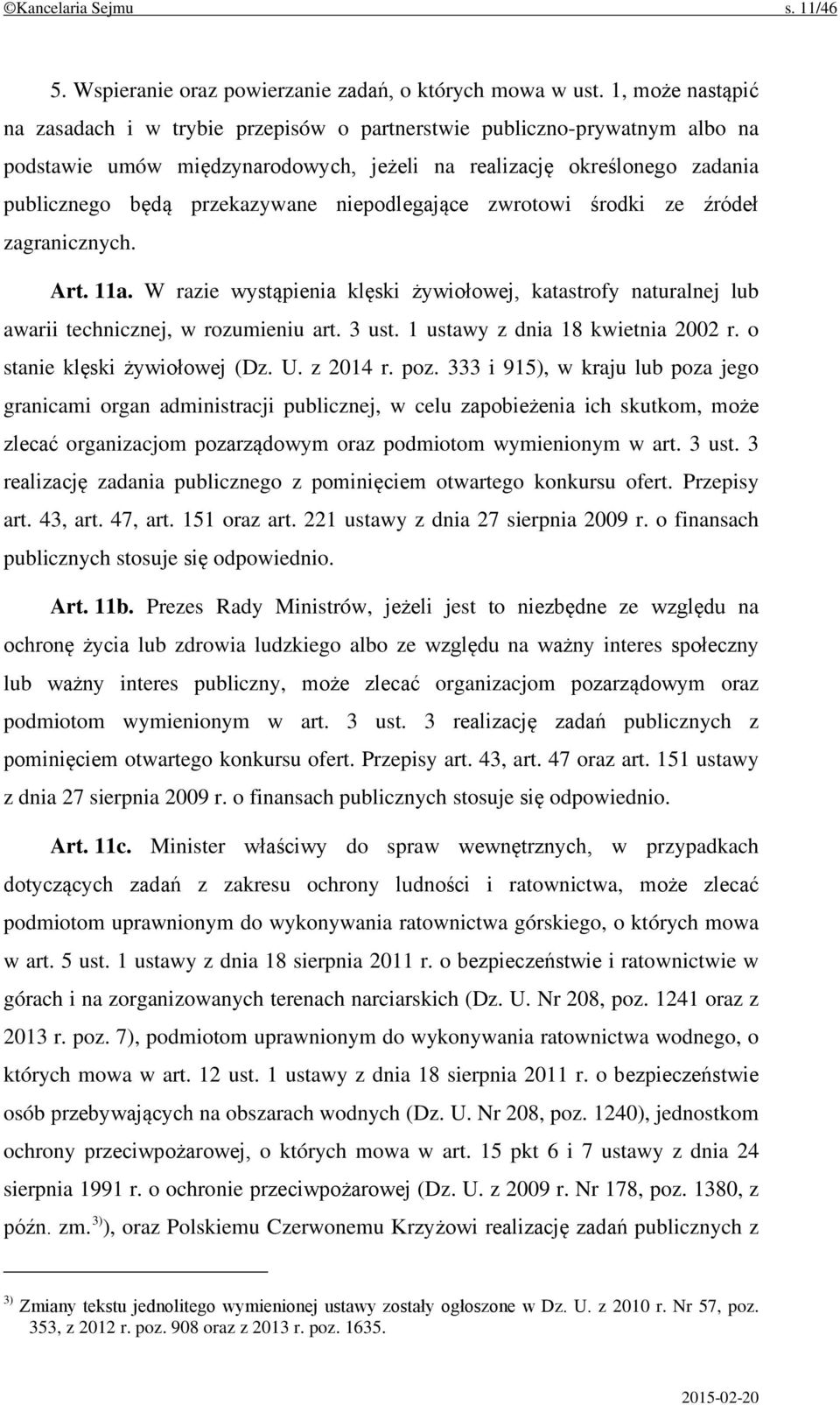 niepodlegające zwrotowi środki ze źródeł zagranicznych. Art. 11a. W razie wystąpienia klęski żywiołowej, katastrofy naturalnej lub awarii technicznej, w rozumieniu art. 3 ust.