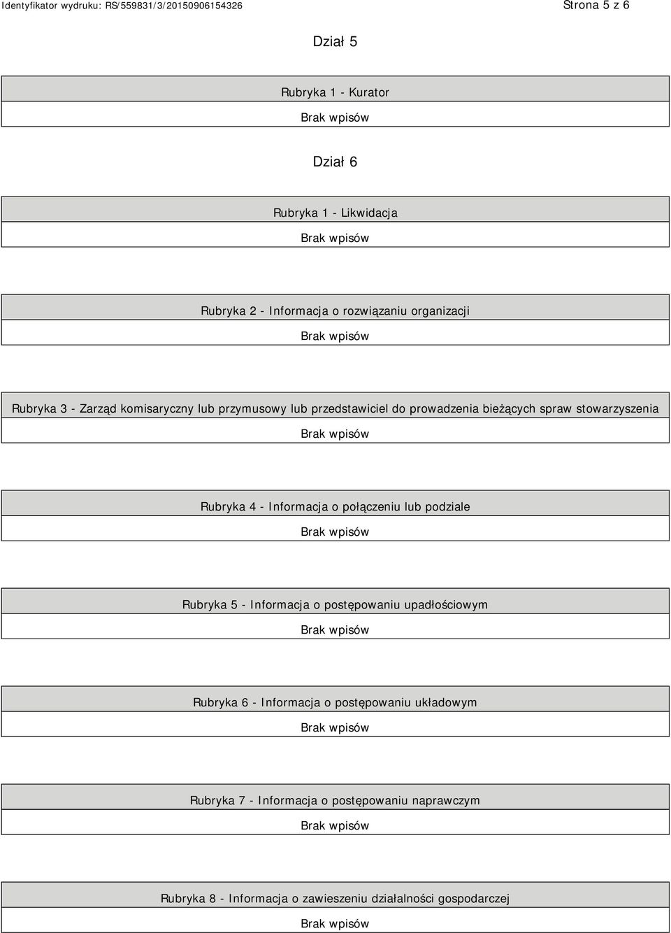 Informacja o połączeniu lub podziale Rubryka 5 - Informacja o postępowaniu upadłościowym Rubryka 6 - Informacja o