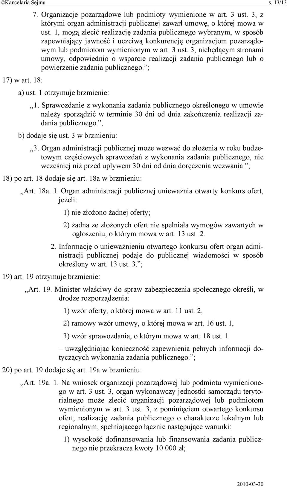 3, niebędącym stronami umowy, odpowiednio o wsparcie realizacji zadania publicznego lub o powierzenie zadania publicznego. ; 17) w art. 18: a) ust. 1 otrzymuje brzmienie: 1.