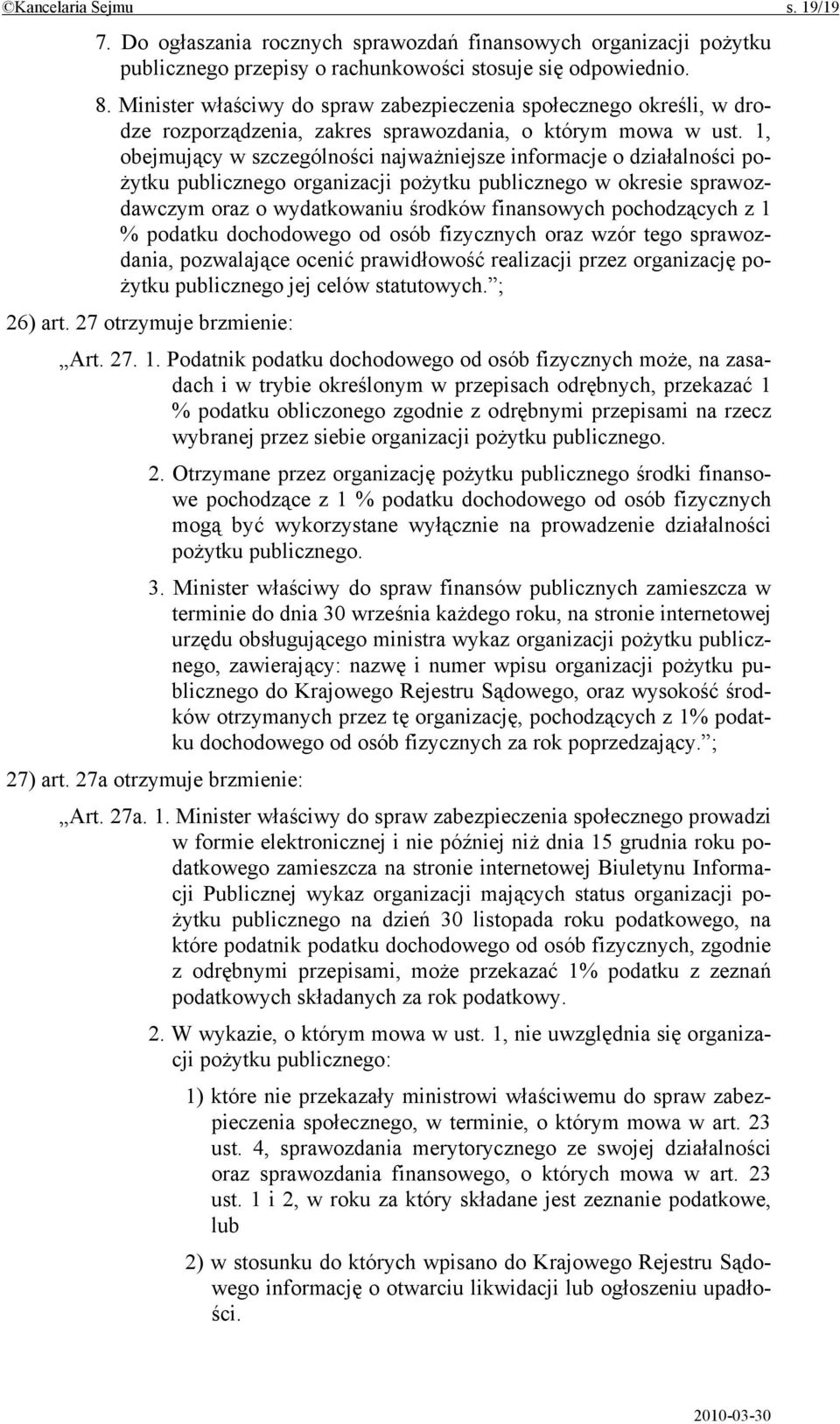 1, obejmujący w szczególności najważniejsze informacje o działalności pożytku publicznego organizacji pożytku publicznego w okresie sprawozdawczym oraz o wydatkowaniu środków finansowych pochodzących