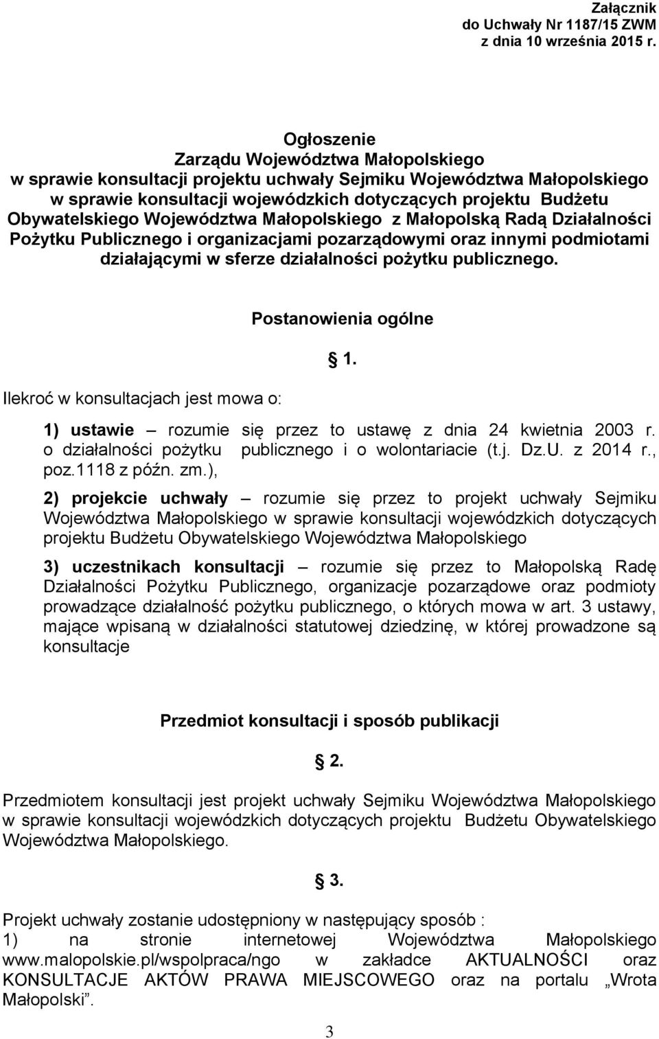 Województwa Małopolskiego z Małopolską Radą Działalności Pożytku Publicznego i organizacjami pozarządowymi oraz innymi podmiotami działającymi w sferze działalności pożytku publicznego.
