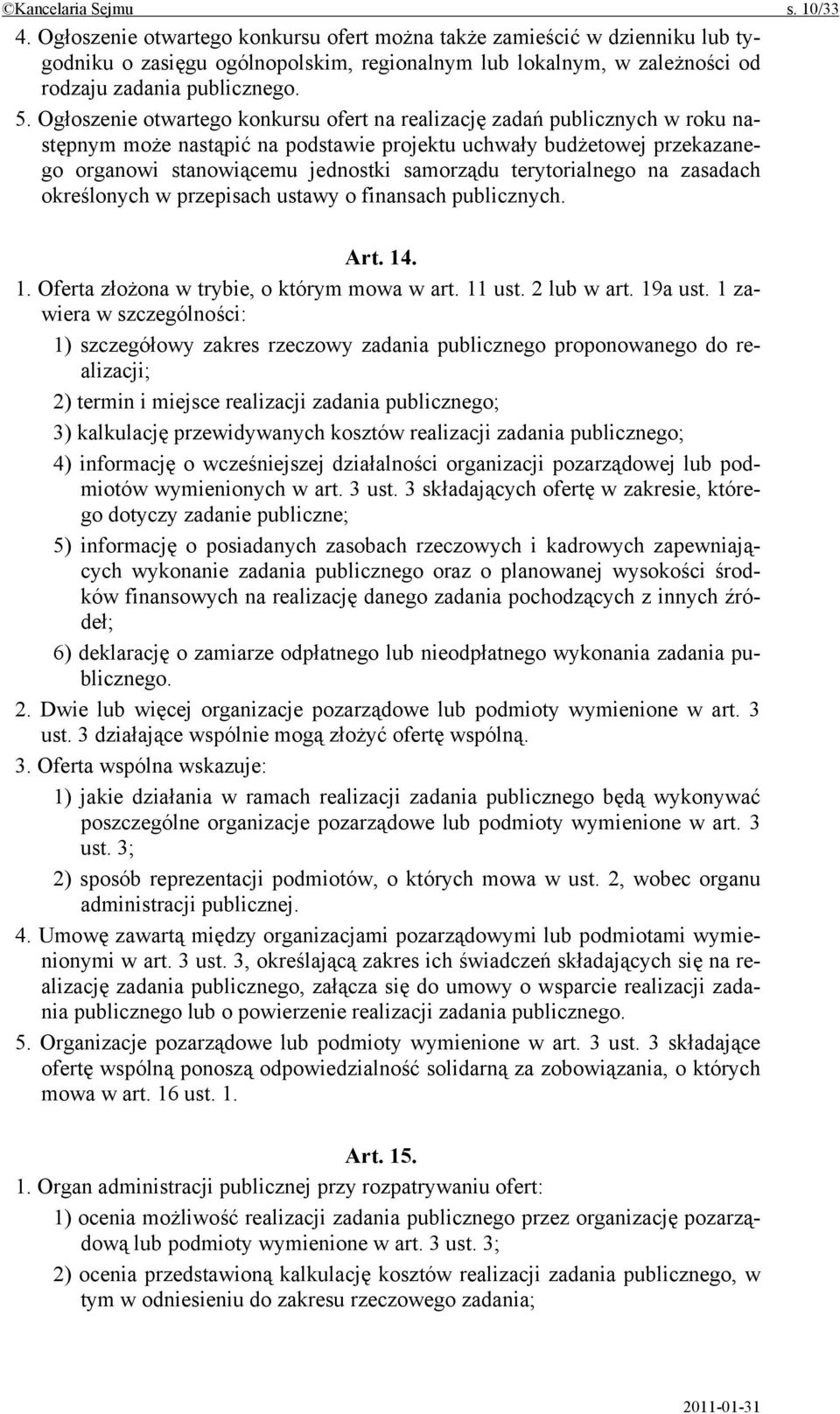 Ogłoszenie otwartego konkursu ofert na realizację zadań publicznych w roku następnym może nastąpić na podstawie projektu uchwały budżetowej przekazanego organowi stanowiącemu jednostki samorządu