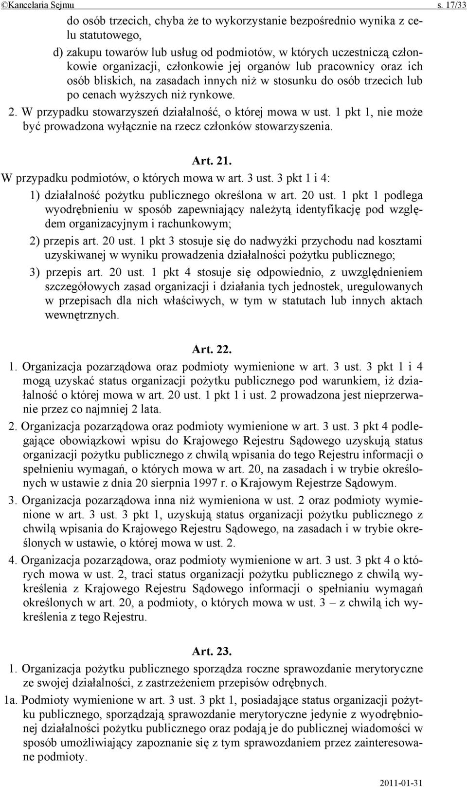 organów lub pracownicy oraz ich osób bliskich, na zasadach innych niż w stosunku do osób trzecich lub po cenach wyższych niż rynkowe. 2. W przypadku stowarzyszeń działalność, o której mowa w ust.