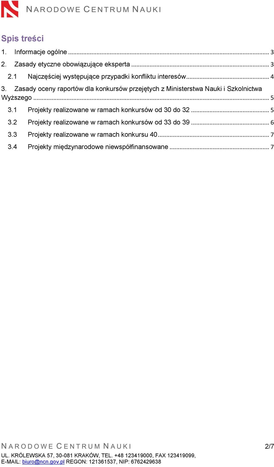 1 Projekty realizowane w ramach konkursów od 30 do 32... 5 3.2 Projekty realizowane w ramach konkursów od 33 do 39.