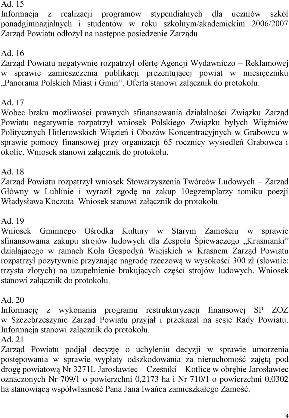 Oferta stanowi załącznik do protokołu. Ad.