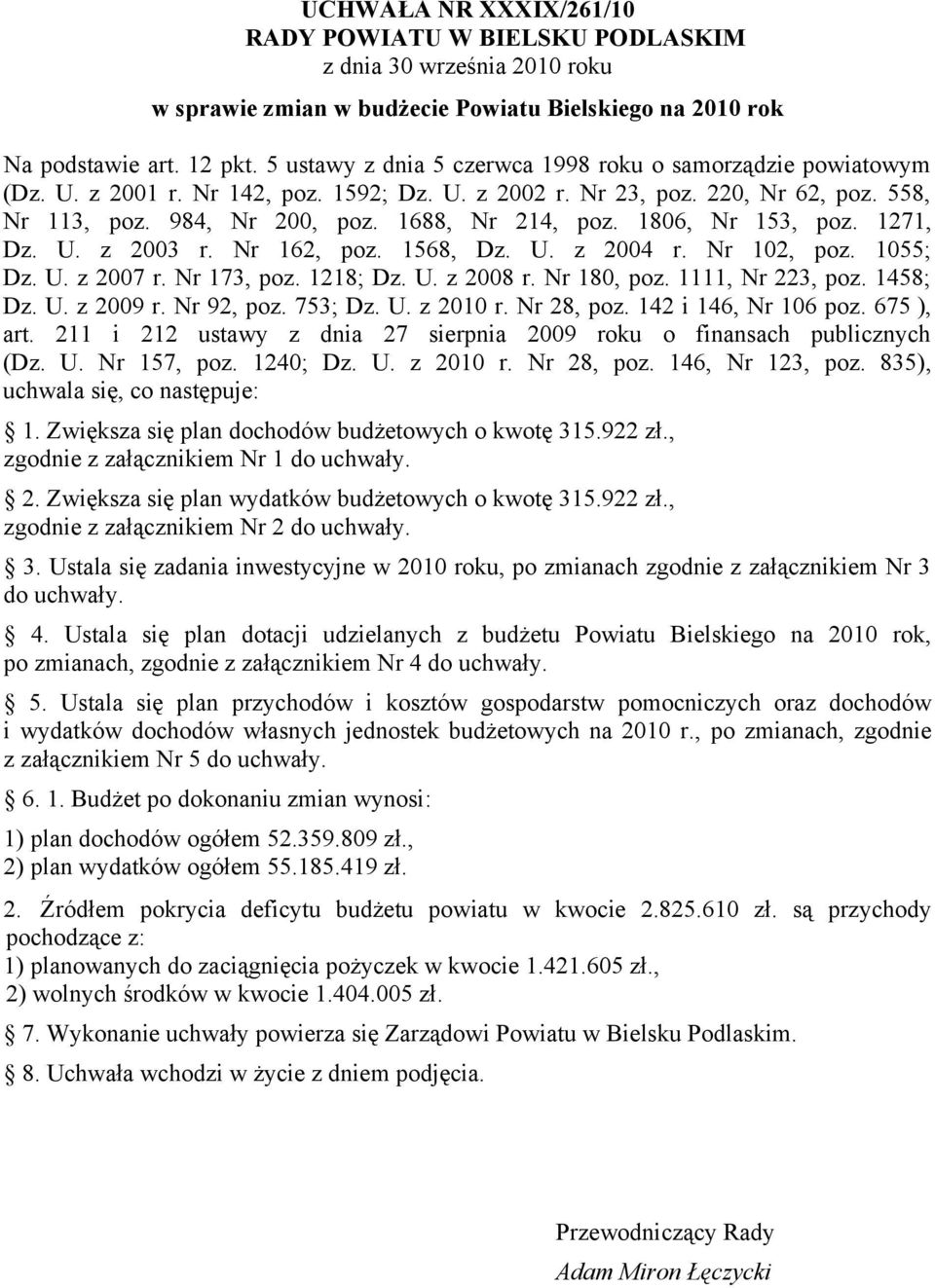 1806, Nr 153, poz. 1271, Dz. U. z 2003 r. Nr 162, poz. 1568, Dz. U. z 2004 r. Nr 102, poz. 1055; Dz. U. z 2007 r. Nr 173, poz. 1218; Dz. U. z 2008 r. Nr 180, poz. 1111, Nr 223, poz. 1458; Dz. U. z 2009 r.