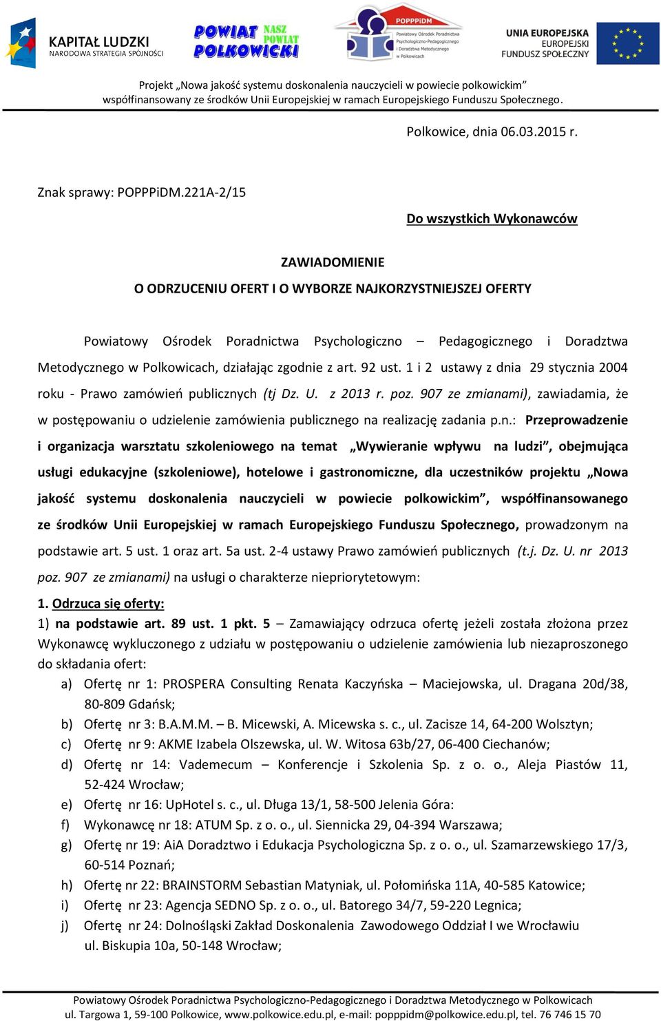 Polkowicach, działając zgodnie z art. 92 ust. 1 i 2 ustawy z dnia 29 stycznia 2004 roku - Prawo zamówień publicznych (tj Dz. U. z 2013 r. poz.