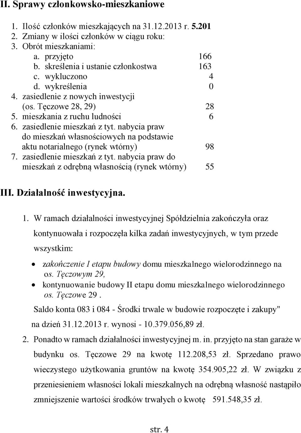 nabycia praw do mieszkań własnościowych na podstawie aktu notarialnego (rynek wtórny) 98 7. zasiedlenie mieszkań z tyt. nabycia praw do mieszkań z odrębną własnością (rynek wtórny) 55 III.