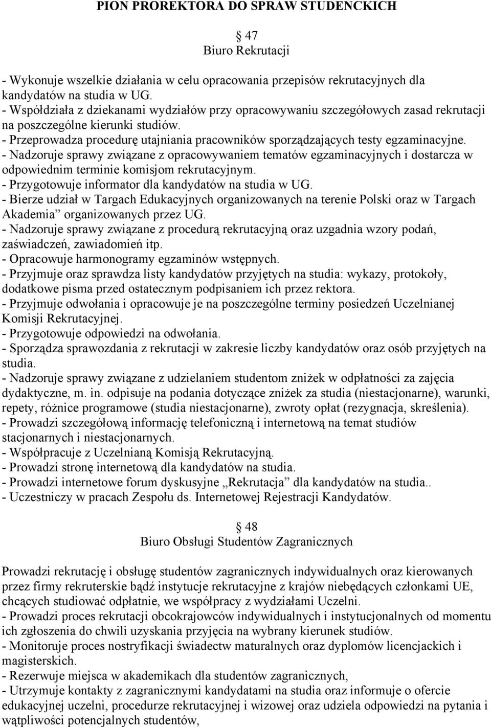 - Przeprowadza procedurę utajniania pracowników sporządzających testy egzaminacyjne.