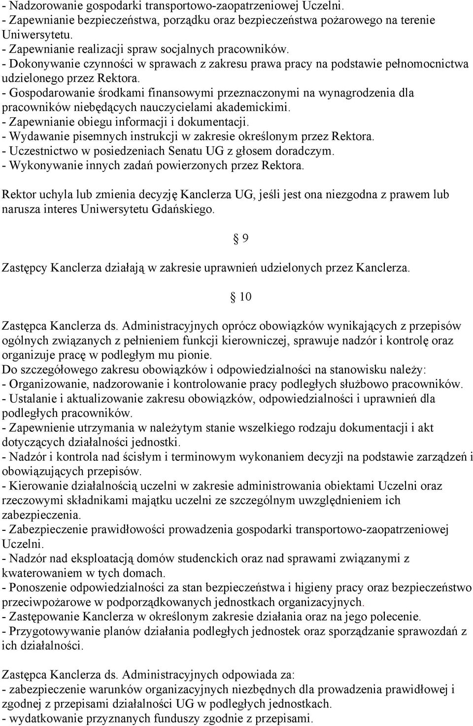 - Gospodarowanie środkami finansowymi przeznaczonymi na wynagrodzenia dla pracowników niebędących nauczycielami akademickimi. - Zapewnianie obiegu informacji i dokumentacji.