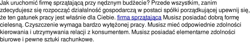 że ten gatunek pracy jest właśnie dla Ciebie. firma sprzątająca Musisz posiadać dobrą formę cielesną.