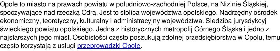 Nadrzędny ośrodek ekonomiczny, teoretyczny, kulturalny i administracyjny województwa.