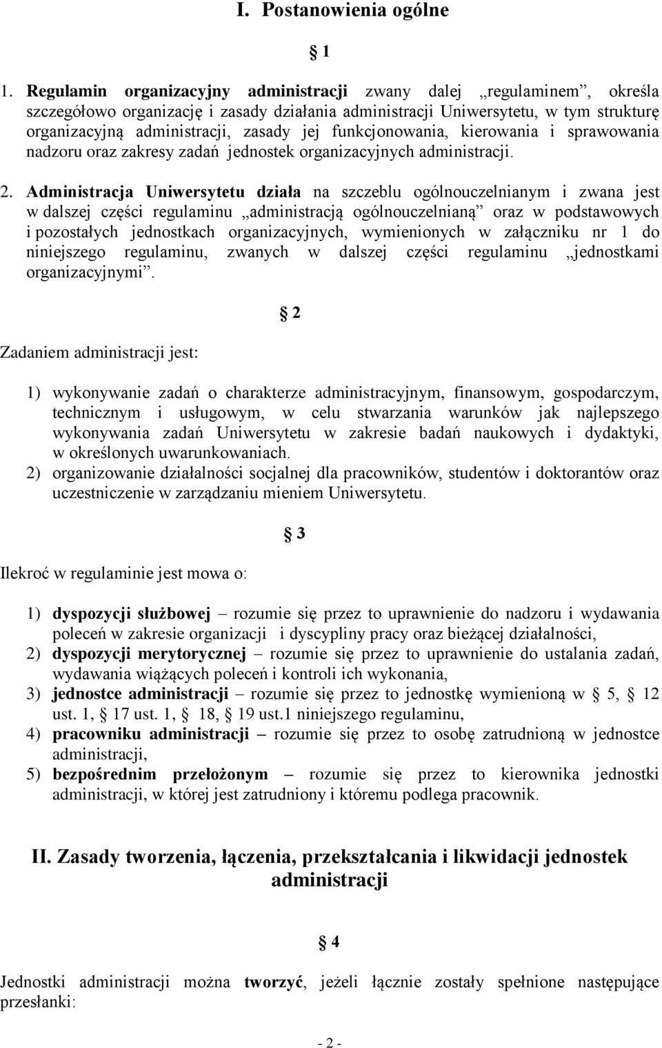 funkcjonowania, kierowania i sprawowania nadzoru oraz zakresy zadań jednostek organizacyjnych administracji. 2.