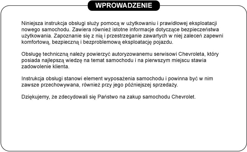 Zapoznanie si z ni i przestrzeganie zawartych w niej zalece zapewni komfortow, bezpieczn i bezproblemow eksploatacj pojazdu.