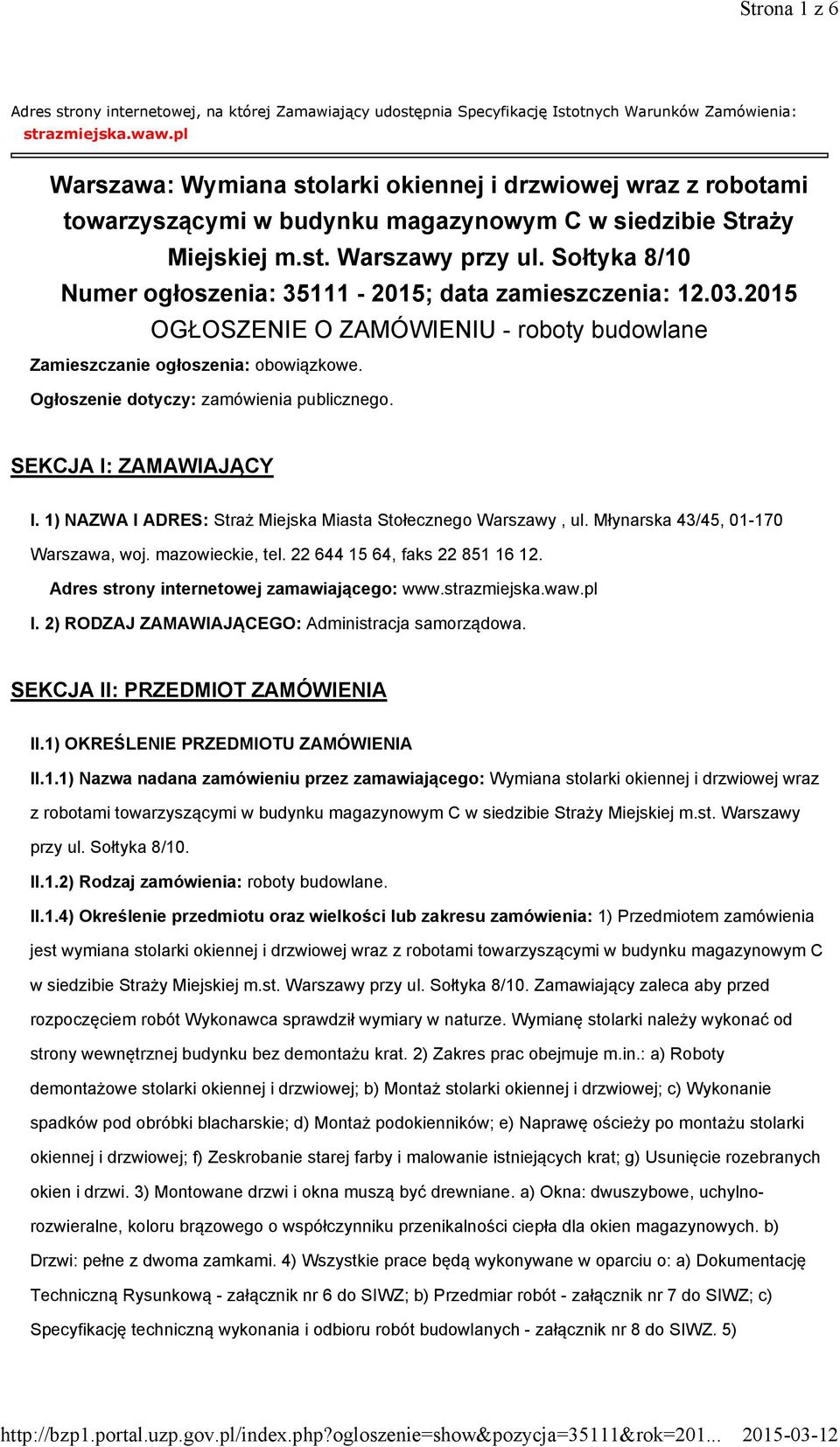 Sołtyka 8/10 Numer ogłoszenia: 35111-2015; data zamieszczenia: 12.03.2015 OGŁOSZENIE O ZAMÓWIENIU - roboty budowlane Zamieszczanie ogłoszenia: obowiązkowe. Ogłoszenie dotyczy: zamówienia publicznego.