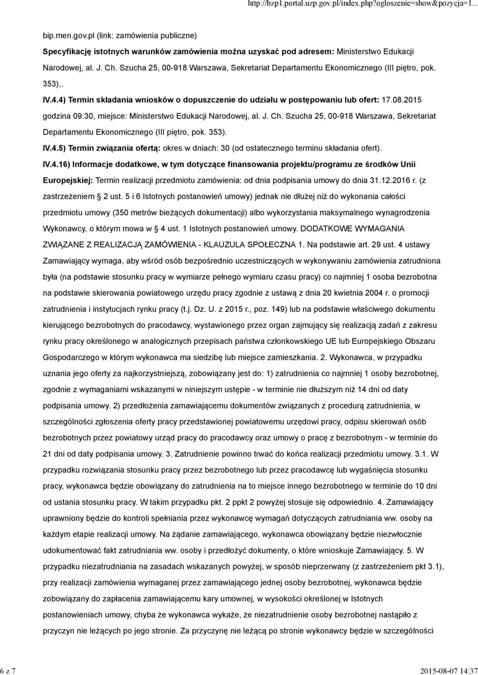 2015 godzina 09:30, miejsce: Ministerstwo Edukacji Narodowej, al. J. Ch. Szucha 25, 00-918 Warszawa, Sekretariat Departamentu Ekonomicznego (III piętro, pok. 353). IV.4.