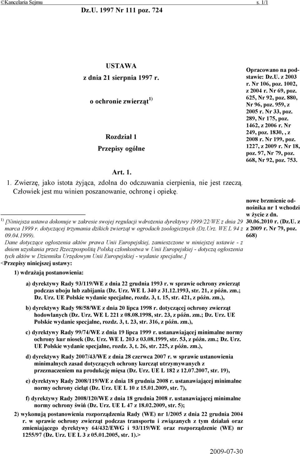 dotyczącej trzymania dzikich zwierząt w ogrodach zoologicznych (Dz.Urz. WE L 94 z 09.04.1999).