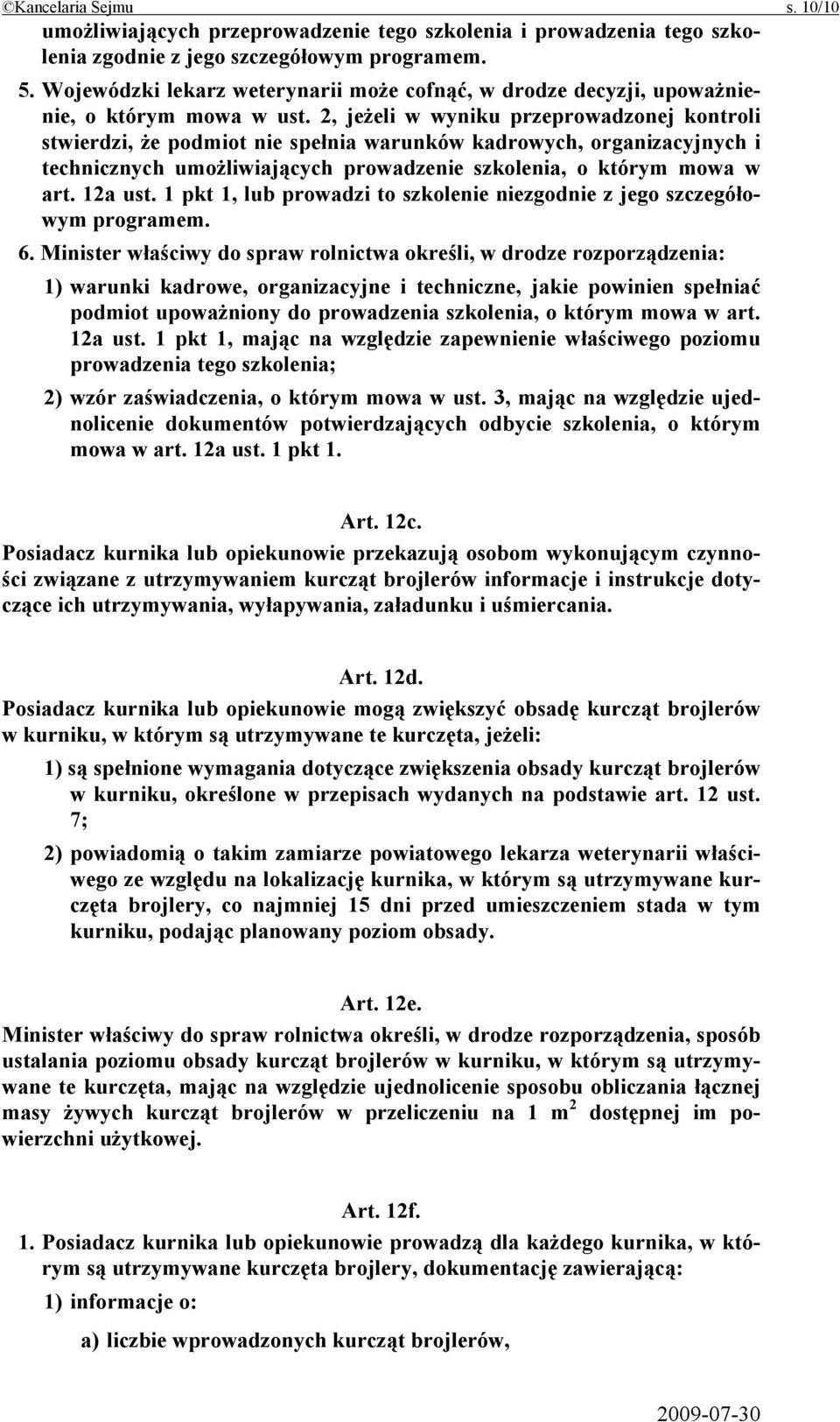 2, jeżeli w wyniku przeprowadzonej kontroli stwierdzi, że podmiot nie spełnia warunków kadrowych, organizacyjnych i technicznych umożliwiających prowadzenie szkolenia, o którym mowa w art. 12a ust.