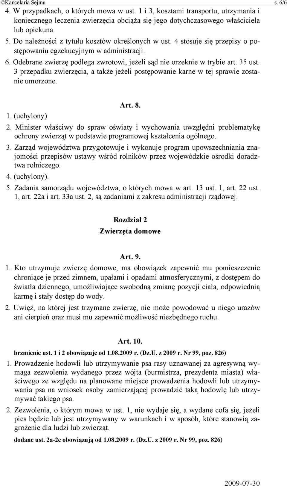 35 ust. 3 przepadku zwierzęcia, a także jeżeli postępowanie karne w tej sprawie zostanie umorzone. Art. 8. 1. (uchylony) 2.