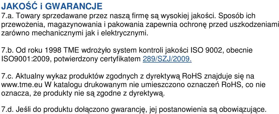 7.c. Aktualny wykaz produktów zgodnych z dyrektywą RoHS znajduje się na www.tme.