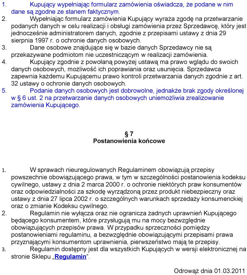 zgodnie z przepisami ustawy z dnia 29 sierpnia 1997 r. o ochronie danych osobowych. 3.