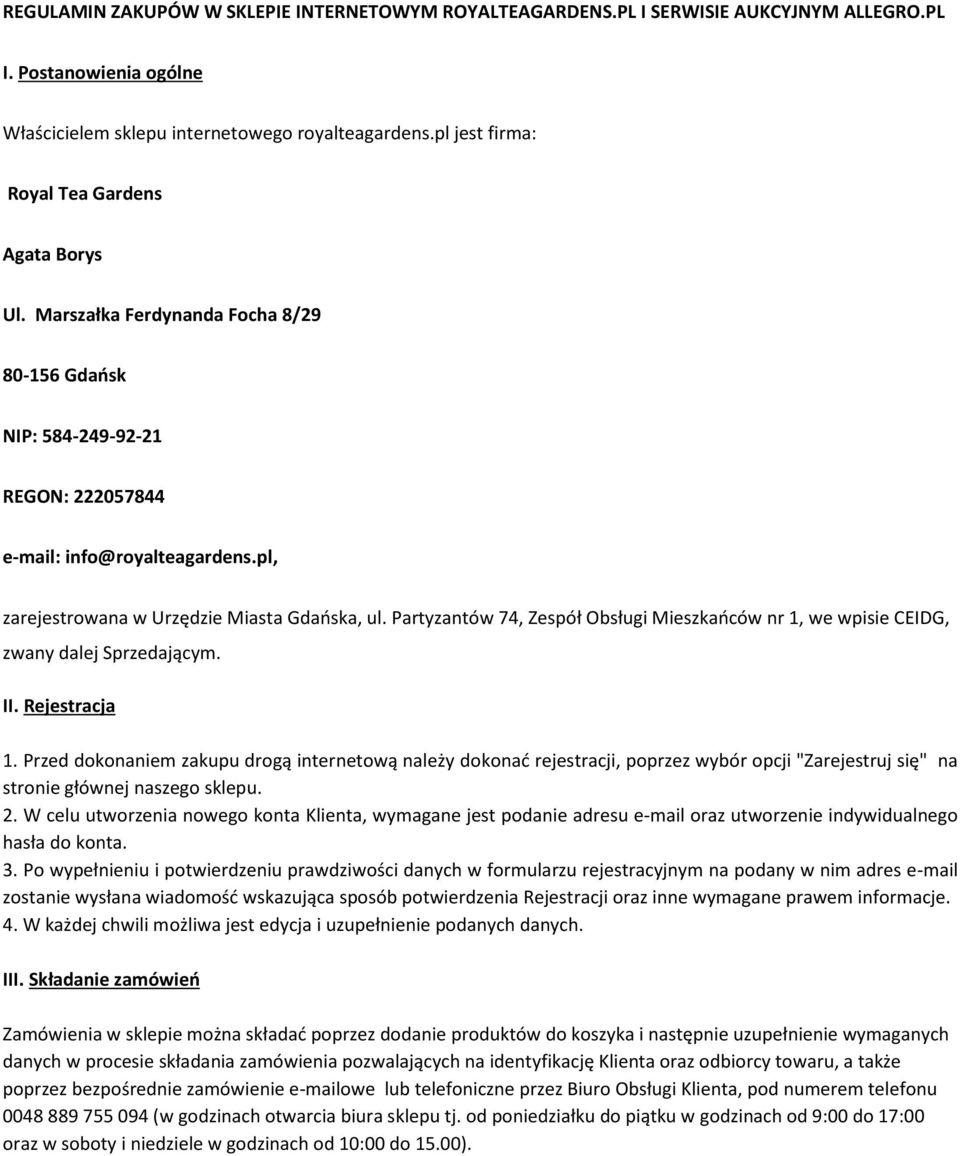 pl, zarejestrowana w Urzędzie Miasta Gdańska, ul. Partyzantów 74, Zespół Obsługi Mieszkańców nr 1, we wpisie CEIDG, zwany dalej Sprzedającym. II. Rejestracja 1.
