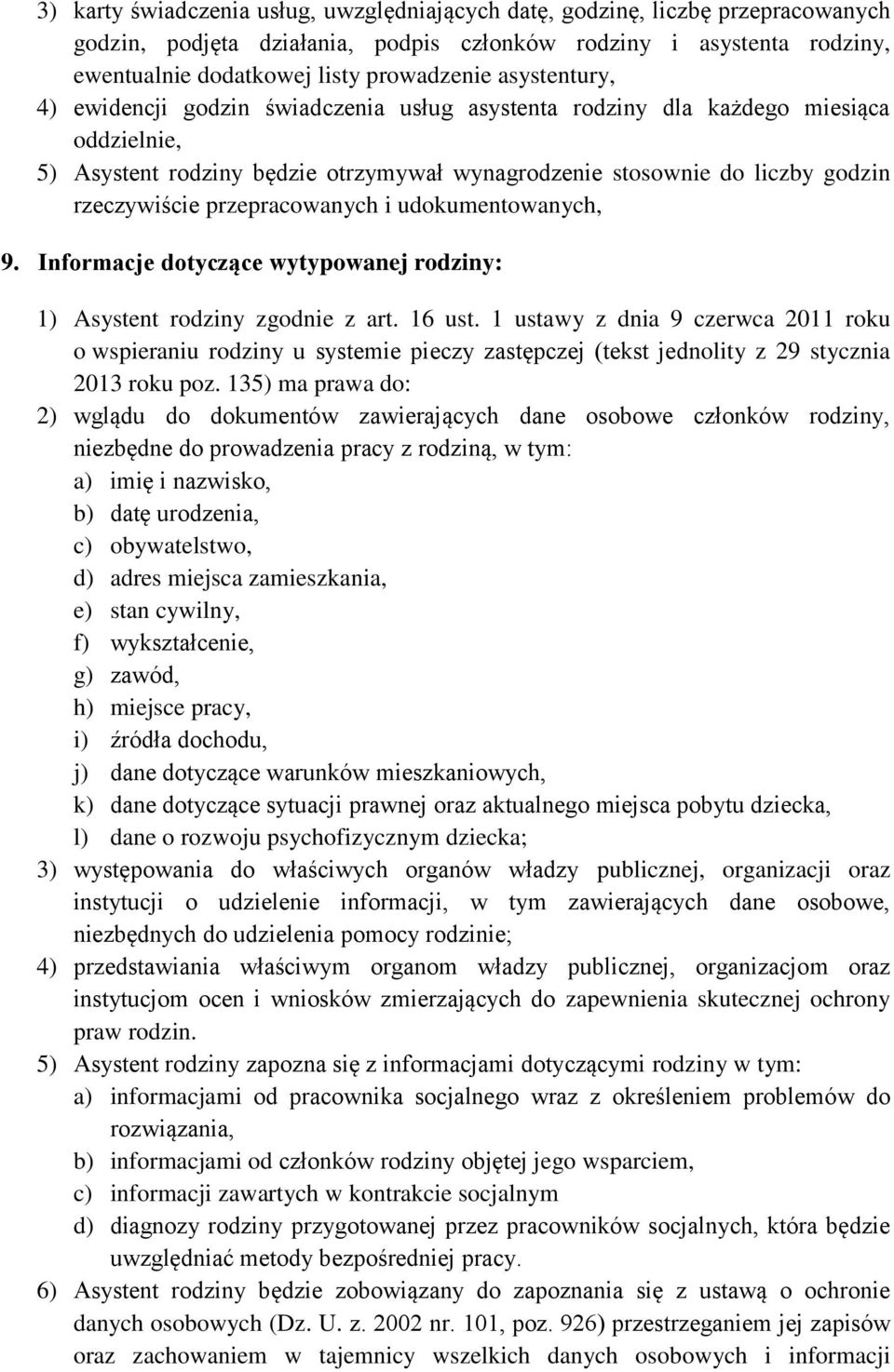 przepracowanych i udokumentowanych, 9. Informacje dotyczące wytypowanej rodziny: 1) Asystent rodziny zgodnie z art. 16 ust.