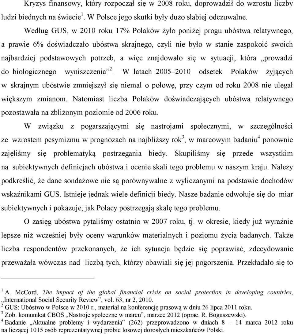 więc znajdowało się w sytuacji, która prowadzi do biologicznego wyniszczenia 2.