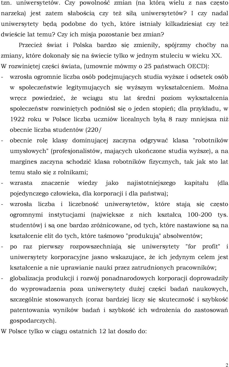 Przecież świat i Polska bardzo się zmieniły, spójrzmy choćby na zmiany, które dokonały się na świecie tylko w jednym stuleciu w wieku XX.